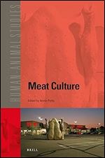 Meat Culture (Human-Animal Studies) (Human-animal Studies, 17)