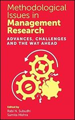 Methodological Issues in Management Research: Advances, Challenges and the Way Ahead