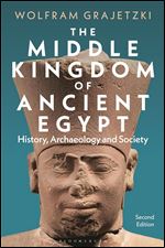 Middle Kingdom of Ancient Egypt: History, Archaeology and Society