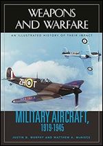 Military Aircraft, 1919-1945: An Illustrated History of Their Impact (Weapons and Warfare)
