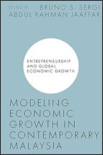 Modeling Economic Growth in Contemporary Malaysia (Entrepreneurship and Global Economic Growth)