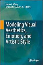 Modeling Visual Aesthetics, Emotion, and Artistic Style