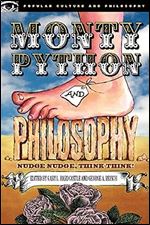 Monty Python and Philosophy: Nudge Nudge, Think Think! (Popular Culture and Philosophy, 19)