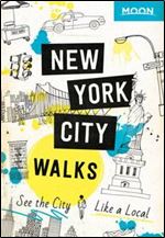 Moon New York City Walks: See the City Like a Local (Travel Guide) Ed 2