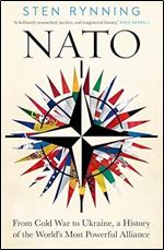 NATO: From Cold War to Ukraine, a History of the World s Most Powerful Alliance