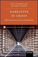 Narrative in Crisis: Reflections from the Limits of Storytelling (Explorations in Narrative Psychology)