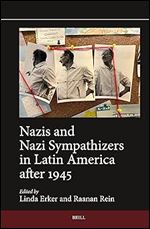 Nazis and Nazi Sympathizers in Latin America After 1945 (Jewish Latin America, 16)