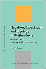 Negation, Expectation and Ideology in Written Texts (Linguistic Approaches to Literature)