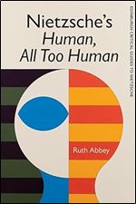 Nietzsche's Human, All Too Human (Edinburgh Critical Guides to Nietzsche)
