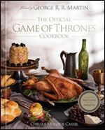 Official Game of Thrones Cookbook: Recipes from King's Landing to the Dothraki Sea