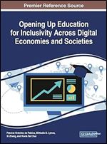Opening Up Education for Inclusivity Across Digital Economies and Societies (Advances in Educational Technologies and Instructional Design)