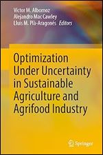 Optimization Under Uncertainty in Sustainable Agriculture and Agrifood Industry