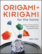 Origami and Kirigami for the Home: Paper Art Decorations, Gift Wrapping and Handmade Cards