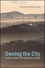 Owning the City: Property Rights in Authoritarian Regimes (Council for European Studies)