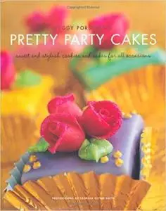 Peggy Porschen's Pretty Party Cakes : Sweet and Stylish Cookies and Cakes for All Occasions