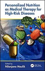 Personalized Nutrition as Medical Therapy for High-Risk Diseases, 1st Edition
