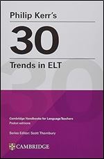 Philip Kerr s 30 Trends in ELT (Cambridge Handbooks for Language Teachers)