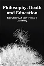 Philosophy, Death and Education (Complicated Conversation: A Book Series of Curriculum Studies, 58)