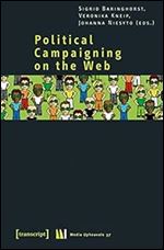 Political Campaigning on the Web (Media Upheavals)