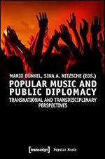 Popular Music and Public Diplomacy: Transnational and Transdisciplinary Perspectives