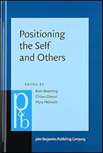 Positioning the Self and Others (Pragmatics & Beyond New Series)