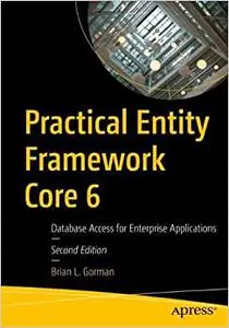 Practical Entity Framework Core 6: Database Access for Enterprise Applications, Ed 2