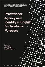 Practitioner Agency and Identity in English for Academic Purposes (New Perspectives for English for Academic Purposes)