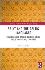 Print and the Celtic Languages (Routledge Studies in Modern European History)