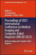 Proceedings of 2023 International Conference on Medical Imaging and Computer-Aided Diagnosis (MICAD 2023): Medical Imaging and Computer-Aided Diagnosis (Lecture Notes in Electrical Engineering, 1166)