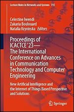 Proceedings of ICACTCE'23 The International Conference on Advances in Communication Technology and Computer Engineering: New Artificial Intelligence ... (Lecture Notes in Networks and Systems, 735)
