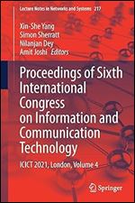 Proceedings of Sixth International Congress on Information and Communication Technology: ICICT 2021, London, Volume 4 (Lecture Notes in Networks and Systems, 217)
