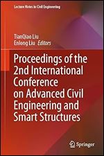 Proceedings of the 2nd International Conference on Advanced Civil Engineering and Smart Structures (Lecture Notes in Civil Engineering, 474)
