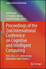 Proceedings of the 2nd International Conference on Cognitive and Intelligent Computing: ICCIC 2022, 27 28 December, Hyderabad, India Volume 1 (Cognitive Science and Technology)