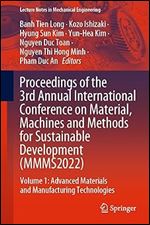 Proceedings of the 3rd Annual International Conference on Material, Machines and Methods for Sustainable Development (MMMS2022): Volume 1: Advanced ... (Lecture Notes in Mechanical Engineering)