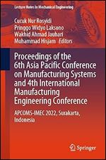 Proceedings of the 6th Asia Pacific Conference on Manufacturing Systems and 4th International Manufacturing Engineering Conference: APCOMS-IMEC 2022, ... (Lecture Notes in Mechanical Engineering)