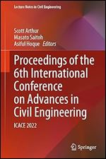 Proceedings of the 6th International Conference on Advances in Civil Engineering: ICACE 2022 (Lecture Notes in Civil Engineering, 368)