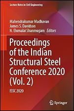 Proceedings of the Indian Structural Steel Conference 2020 (Vol. 2): ISSC 2020 (Lecture Notes in Civil Engineering, 319)