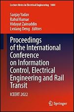 Proceedings of the International Conference on Information Control, Electrical Engineering and Rail Transit: ICEERT 2022 (Lecture Notes in Electrical Engineering, 1084)