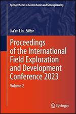 Proceedings of the International Field Exploration and Development Conference 2023: Volume 2 (Springer Series in Geomechanics and Geoengineering)