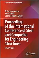 Proceedings of the International Conference of Steel and Composite for Engineering Structures: ICSCES 2022 (Lecture Notes in Civil Engineering, 317)