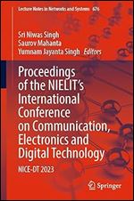 Proceedings of the NIELIT's International Conference on Communication, Electronics and Digital Technology: NICE-DT 2023 (Lecture Notes in Networks and Systems, 676)