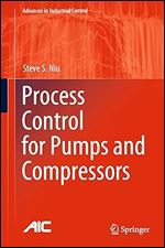 Process Control for Pumps and Compressors (Advances in Industrial Control)