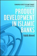 Product Development in Islamic Banks (Edinburgh Guides to Islamic Finance)