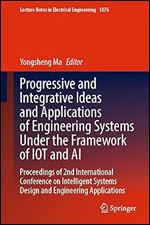 Progressive and Integrative Ideas and Applications of Engineering Systems Under the Framework of IOT and AI: Proceedings of 2nd International ... Notes in Electrical Engineering, 1076)