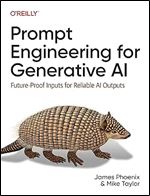 Prompt Engineering for Generative AI: Future-Proof Inputs for Reliable AI Outputs