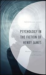 Psychology in the Fiction of Henry James: Memory, Emotions, and Empathy