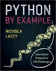 Python by Example: Learning to Program in 150 Challenges