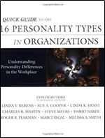 Quick Guide to the 16 Personality Types in Organizations: Understanding Personality Differences in the Workplace