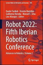 ROBOT2022: Fifth Iberian Robotics Conference: Advances in Robotics, Volume 2 (Lecture Notes in Networks and Systems, 590)