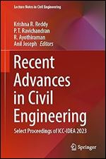 Recent Advances in Civil Engineering: Select Proceedings of ICC-IDEA 2023 (Lecture Notes in Civil Engineering, 398)